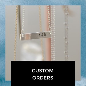 Custom Orders for Jewelries